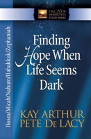 Finding Hope When Life Seems Dark: Hosea, Micah, Nahum, Habakkuk, and Zephaniah (New Inductive Study) 0736918256 Book Cover