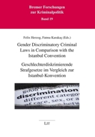 Gender Discriminatory Criminal Laws in Comparison with the Istanbul Convention / Geschlechterdiskrimierende Strafgesetze im Vergleich zur Istanbul-Konvention 3643915160 Book Cover