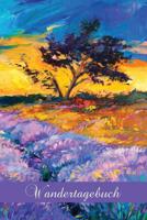 Wandertagebuch: Wander-Tagebuch zum Selberschreiben - Vorgedruckte Seiten zum Ausf�llen und Eintragen - A5 - Lavendelfeld-Cover 1079314415 Book Cover