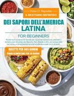 IL RICETTARIO DEFINITIVO DEI SAPORI DELL’AMERICA LATINA PER PRINCIPIANTI: Ricette facili e autentiche ispirate alla cucina latinoamericana, abbinate a ... tua cucina un’alimenta (Italian Edition) B0H4L1GPWY Book Cover