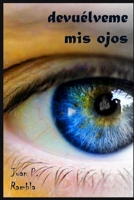 Devuélveme mis ojos (Spanish Edition) B0CS3L5YFF Book Cover