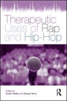 Therapeutic Uses of Rap and Hip Hop 0415884748 Book Cover