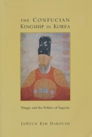 The Confucian Kingship in Korea 0231066570 Book Cover