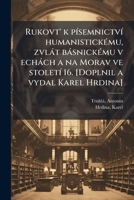 Rukovt' K Pisemnictvi Humanistickemu, Zvlat Basnickemu V Echach a Na Morav Ve Stoleti 16. [Doplnil a Vydal Karel Hrdina]; V.01 PT.01 1245581783 Book Cover