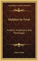 Holidays In Tyrol: Kufstein, Klobenstein And Paneveggio 1241488452 Book Cover