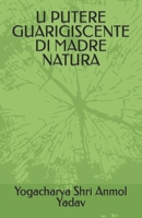 U PUTERE GUARIGISCENTE DI MADRE NATURA B0C6C6GFK6 Book Cover