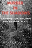 Murder in the Shadows: A Psychological Whodunit Where Every Move Means Survival (Detective Vikram Investigations & Mind Mastery books) B0FQ4QKKYF Book Cover