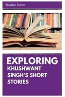 Exploring Khushwant Singh's Short Stories 1088253881 Book Cover