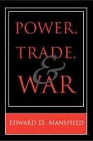 Power, Trade, and War 0691044821 Book Cover