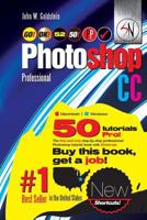 Photoshop CC Professional 52 (Macintosh/Windows): Buy This Book, Get a Job! 1515101401 Book Cover