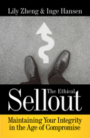 The Ethical Sellout: Maintaining Your Integrity in the Age of Compromise 1523085843 Book Cover