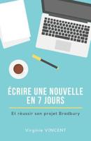 Écrire une nouvelle en 7 jours: Et réussir son projet Bradbury (French Edition) B07PVJT965 Book Cover