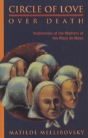 Circle of Love Over Death: The Story of the Mothers of the Plaza de Mayo 1880684381 Book Cover