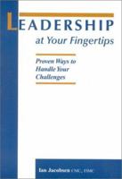 Leadership at Your Fingertips: Proven Ways to Handle Your Challenges 0917010973 Book Cover