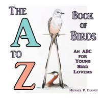 The A to Z Book of Birds: An ABC for Young Bird Lovers 1312514213 Book Cover