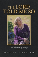 The Lord Told Me So: A Collection of Poetry 1684703174 Book Cover