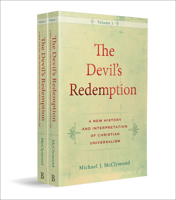 The Devil's Redemption: A New History and Interpretation of Christian Universalism 0801048567 Book Cover