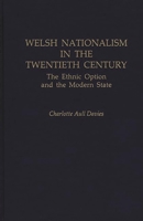 Welsh Nationalism in the Twentieth Century: The Ethnic Option and the Modern State 0275931161 Book Cover