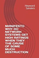 MANIFESTO WHY DO NETWORK SYSTEMS GET HIGH RATINGS WHEN THEY THE CAUSE OF SOME MUCH DESTRUCTION B0F897TJJQ Book Cover