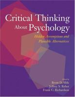 Critical Thinking About Psychology: Hidden Assumptions And Plausible Alternatives 1591471877 Book Cover