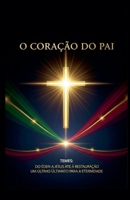 O Coração Do Pai (Portuguese Edition) B0FSBJDWX4 Book Cover