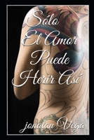 S?lo El Amor Puede Herir As? B094GRSGL4 Book Cover
