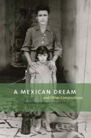 A Mexican Dream: and Other Compositions 0875656331 Book Cover