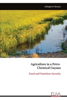 Agriculture in a Petro- Chemical Guyana: Food and Nutrition Security 9999333222 Book Cover