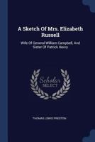 A Sketch of Mrs. Elizabeth Russell: Wife of General William Campbell, and Sister of Patrick Henry (Classic Reprint) 3337344003 Book Cover
