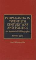 Propaganda in Twentieth Century War and Politics 0810831961 Book Cover