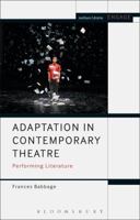 Adaptation in Contemporary Theatre: Performing Literature 1472531426 Book Cover