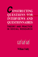 Constructing Questions for Interviews and Questionnaires: Theory and Practice in Social Research 0521467330 Book Cover