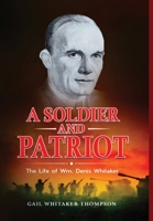 A Soldier and Patriot: The Life of Wm. Denis Whitaker 1087947235 Book Cover