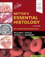 Netter's Essential Histology: with Correlated Histopathology : With Correlated Histopathology 0443379874 Book Cover