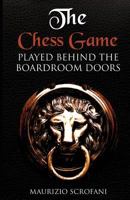 The Chess Game Played Behind the Boardroom Doors 1534894624 Book Cover