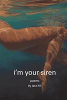 i'm your siren: poems 1534958061 Book Cover