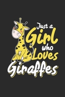 Just A Girl Who Loves Giraffes: Giraffes Notebook, Dotted Bullet (6 x 9 - 120 pages) Animal Themed Notebook for Daily Journal, Diary, and Gift 1691273597 Book Cover