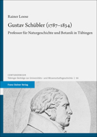 Gustav Schubler 1787-1834: Professor Fur Naturgeschichte Und Botanik in Tubingen (Contubernium, 90) 3515132546 Book Cover