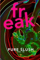 Freak Pure Slush Vol. 13 1925536165 Book Cover