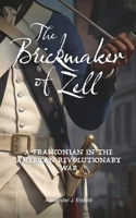 The Brickmaker of Zell: A Franconian in the American Revolutionary War (German Edition) B0GXV3Y125 Book Cover