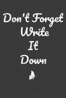Don't Forget Write It Down Notebook: Don't Forget Write It Down Notebook 1654560243 Book Cover