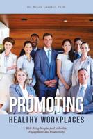 Promoting Healthy Workplaces: Well-Being Insights for Leadership, Engagement, and Productivity 1546276254 Book Cover