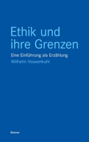 Ethik und ihre Grenzen: Eine Einführung als Erzählung (German Edition) 3787349812 Book Cover