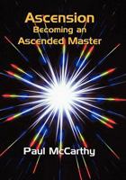 Ascension: Becoming an Ascended Master 1450273807 Book Cover