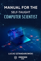 Manual for the self-taught computer scientist B08QFZT4RD Book Cover