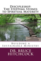 Discipleship: The Stepping Stones to Spiritual Maturity 1974653706 Book Cover