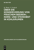 Uber Die Konservierung Von Frischem Beeren, Kern Und Steinobst In Kuhlraumen (1917) 1160037426 Book Cover