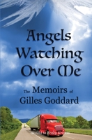 Angels Watching Over Me: The Memoirs of Gilles Goddard 1988447623 Book Cover