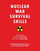 Nuclear War Survival Skills - Lifesaving Nuclear Facts and Self-Help Instructions 1634502973 Book Cover
