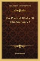 The Poetical Works Of Skelton And Donne: With A Memoir Of Each, Volume 2... 1162925221 Book Cover